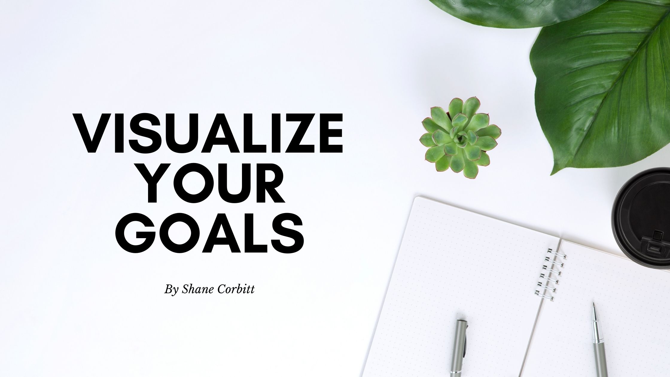 Visualize Your Goals | Create Your Happy