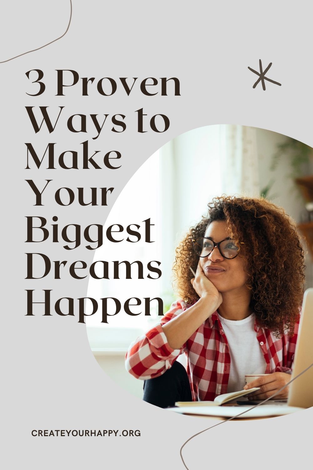 3 Proven Ways to Make Your Biggest Dreams Happen | Create Your Happy